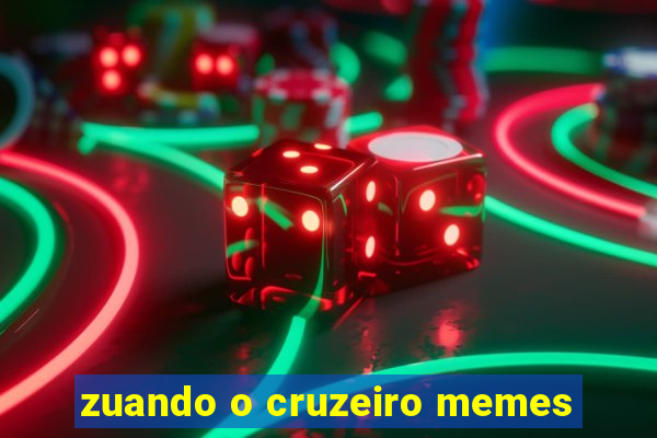 zuando o cruzeiro memes